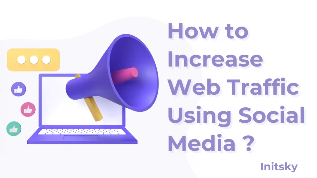 How to Increase Web Traffic Using Social Media ? How to Increase Web Traffic Using Social Media ?