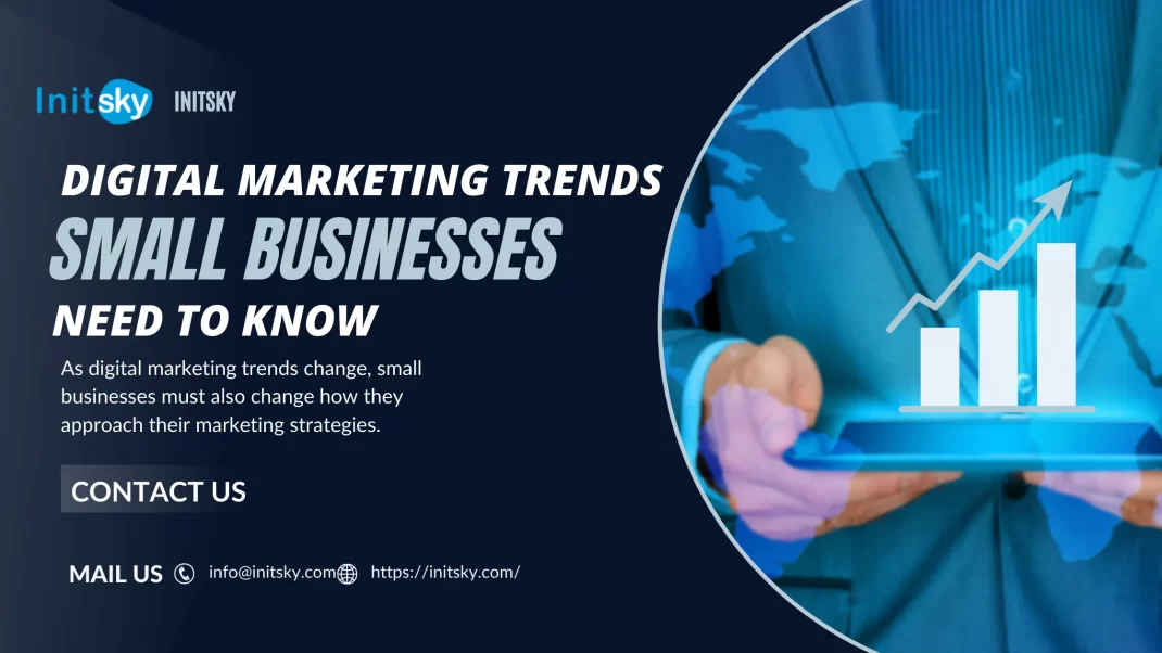 Digital marketing trends small businesses need to know Digital marketing trends small businesses