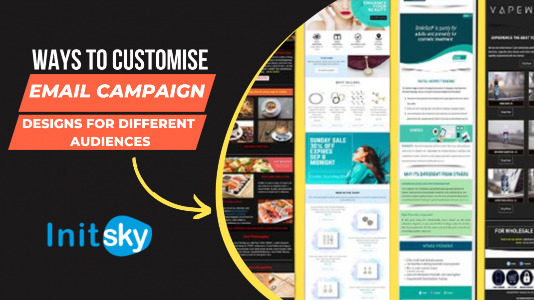 Ways to Customise Email Campaign Designs for Different Audiences Ways-to-Customise-Email-Campaign-Designs-for-Different-Audiences-InitSky-IT-Services